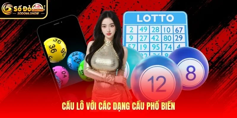 Cầu lô với các dạng cầu phổ biến